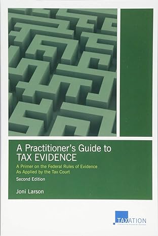 a practitioners guide to tax evidence a primer on the federal rules of evidence as applied by the tax court