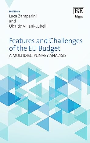 features and challenges of the eu budget a multidisciplinary analysis 1st edition luca zamparini, ubaldo