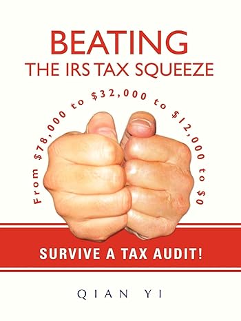beating the irs tax squeeze from 78 000 to 32 000 to 12 000 to 0 1st edition yi qian 0595409210,