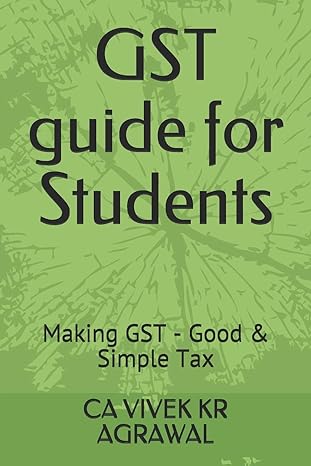 gst guide for students making gst good and simple tax 1st edition ca vivek kr agrawal b08b7kffl9,