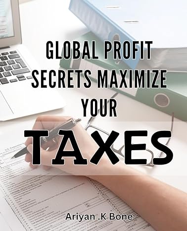 global profit secrets maximize your taxes unlock the wealth building strategies of global tax planning 1st