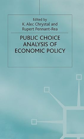 public choice analysis of economic policy 2000th edition k chrystal ,r pennant rea 0333711610, 978-0292776722