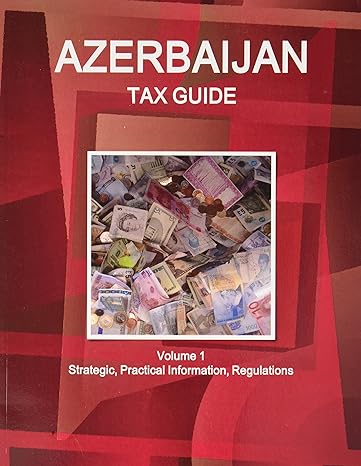 azerbaijan tax guide 6th edition ibp usa 1433003554, 978-1433003554