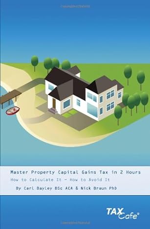 master property capital gains tax in 2 hours how to calculate it how to avoid it 1st edition carl bayley
