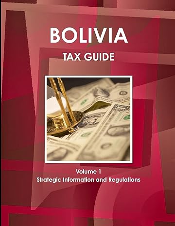 bolivia tax guide volume 1 strategic information and regulations 6th edition inc ibp 1433019515,