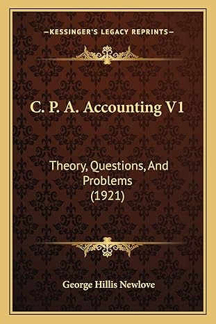 c p a accounting v1 theory questions and problems 1st edition george hillis newlove 1166479277, 978-1166479275