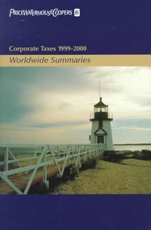 corporate taxes 1999 2000 volume i worldwide summaries 1st edition pricewaterhousecoopers llp 0471355577,