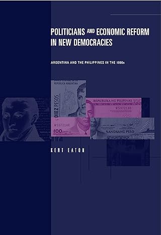 politicians and economic reform in new democracies argentina and the philippines in the 1990s 1st edition