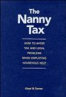 the nanny tax how to avoid tax and legal problems when employing household help 1st edition chad r turner