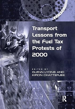transport lessons from the fuel tax protests of 2000 1st edition kiron chatterjee, glenn lyons 0754618447,