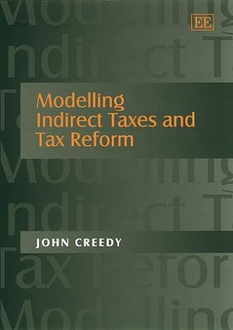 modelling indirect taxes and tax reform 1st edition john creedy 1840642645, 978-1840642643