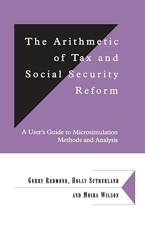 the arithmetic of tax and social security reform a users guide to microsimulation methods and analysis 1st