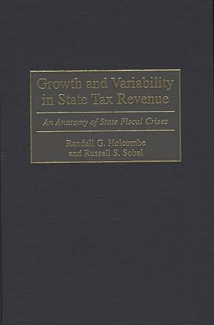 growth and variability in state tax revenue an anatomy of state fiscal crises 1st edition randall g holcombe,
