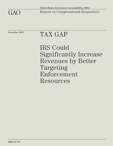 tax gap irs could significantly increase revenues by better targeting enforcement resources 1st edition u s