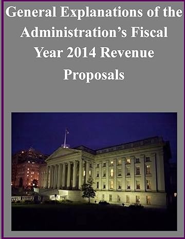 general explanations of the administrations fiscal year 2014 revenue proposals 1st edition department of