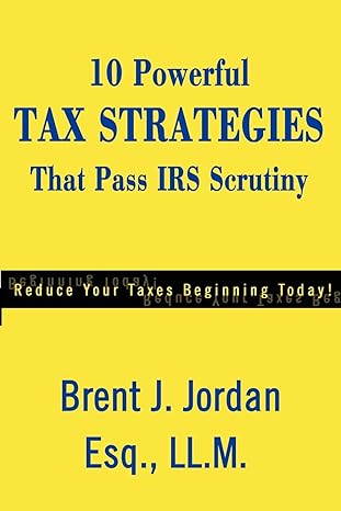 10 powerful tax strategies that pass irs scrutiny 1st edition brent jordan 0595212816, 978-0595212811