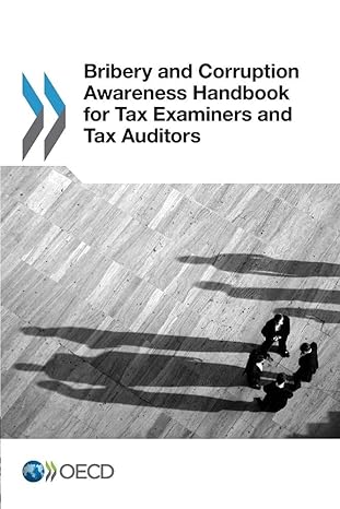 bribery and corruption awareness handbook for tax examiners and tax auditors 1st edition oecd organisation