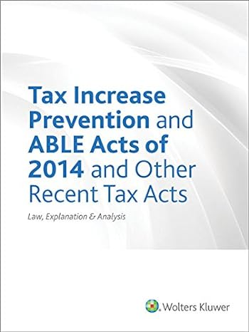 tax increase prevention and able acts of 2014 and other recent tax acts law explanation and analysis 1st