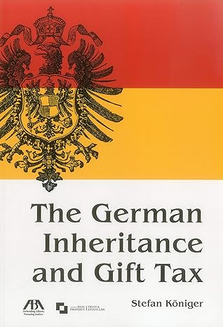 the german inheritance and gift tax 1st edition stefan koniger 1634258398, 978-1634258395
