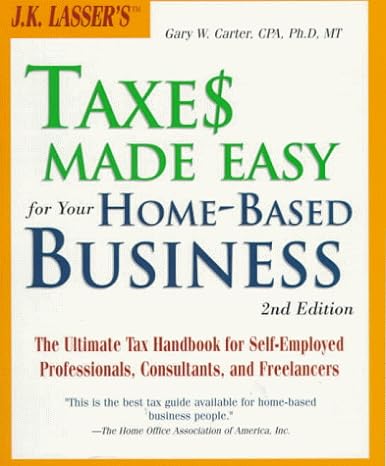 j k lassers taxes made easy for your home based business 2nd edition gary w carter 0028627970, 978-0028627977