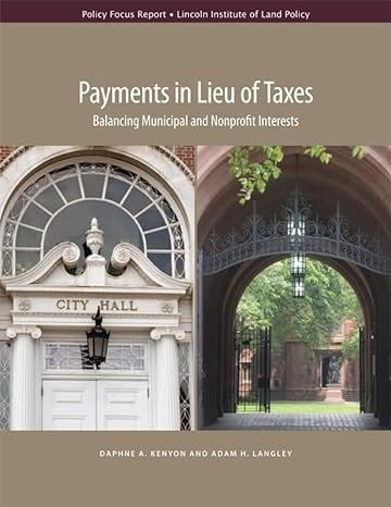 payments in lieu of taxes balancing municipal and nonprofit interests 1st edition daphne a kenyon, adam h