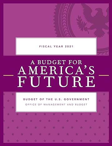 a budget for americas future budget of the u s government fiscal year 2021 1st edition executive office of