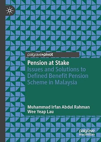 Pension At Stake Issues And Solutions To Defined Benefit Pension Scheme In Malaysia