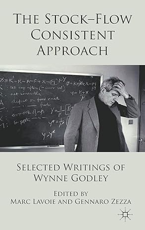 the stock flow consistent approach selected writings of wynne godley 2012th edition marc lavoie ,g zezza