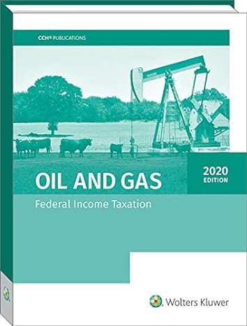 oil and gas 2020 federal income taxation 1st edition wolters kluwer editorial staff 0808052861, 978-0808052869