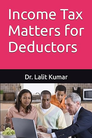 income tax matters for deductors 1st edition dr lalit kumar b0czb1vd27, 979-8321179888