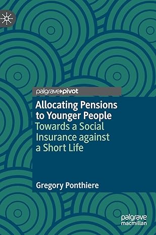 allocating pensions to younger people towards a social insurance against a short life 1st edition gregory