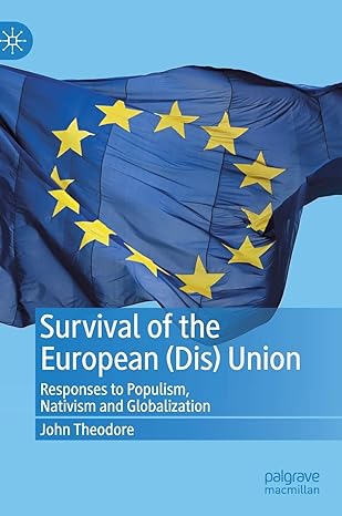 survival of the european union responses to populism nativism and globalization 1st edition john theodore