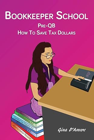 bookkeeper school pre qb how to save tax dollars 1st edition gina d'amore 0692896198, 978-0692896198