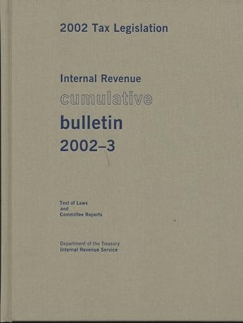 internal revenue cumulative bulletin 2002 3 2002 tax legislation ltext of law and committee reports 1st