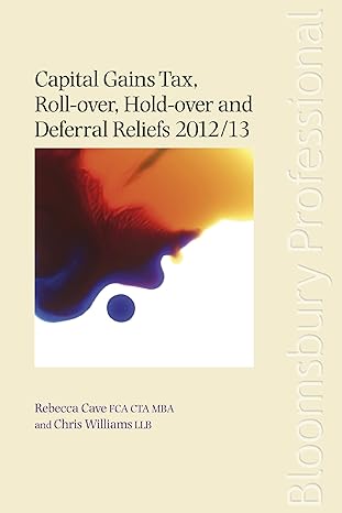 capital gains tax roll over hold over and deferral reliefs 2012/13 1st edition chris williams ,rebecca cave