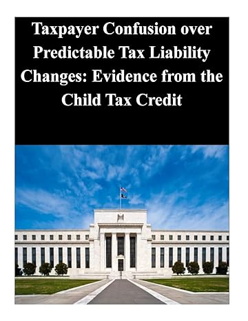 taxpayer confusion over predictable tax liability changes evidence from the child tax credit 1st edition