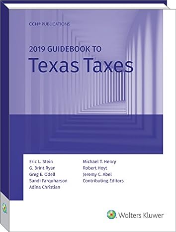 2019 guidebook to texas taxes 1st edition eric l stein ,g brint ryan ,greg e odell ,sandi farquharson ,adina
