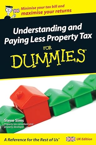 understanding and paying less property tax for dummies uk edition steve sims 0470758724, 978-0470758724