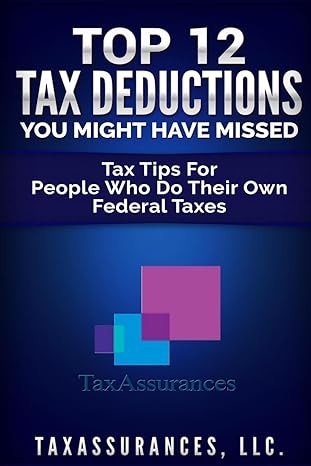 top 12 tax deductions you might have missed tax tips for people who do their own federal taxes 1st edition