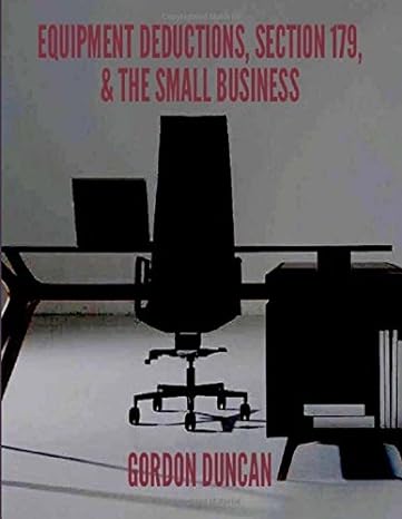 equipment deductions section 179 and the small business 1st edition gordon duncan 1541311248, 978-1541311244