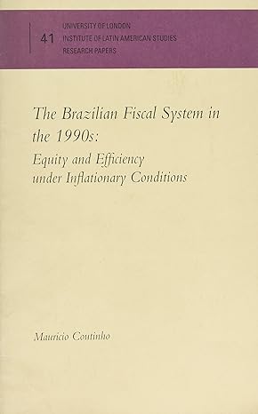 the brazilian fiscal system in the 1990s equity and efficiency under inflationary conditions 1st edition