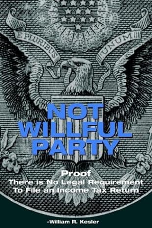 not willful party proof there is no legal requirement to file an income tax return 1st edition william r
