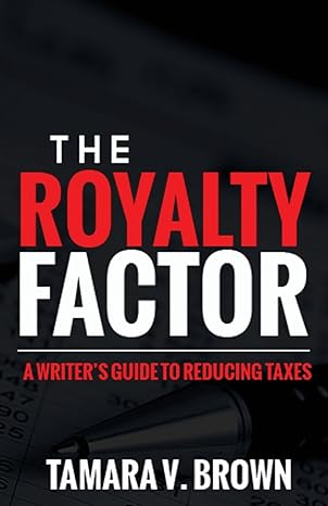 The Royalty Factor A Writers Guide To Reducing Taxes