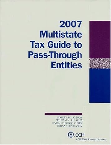 multistate tax guide to pass through entities 2007 2007th edition william n kulsrud ,linda ethridge curry