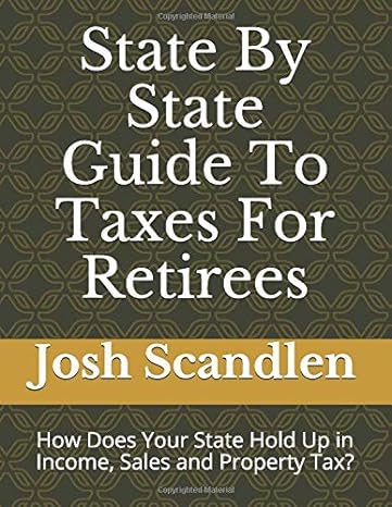 state by state guide to taxes for retirees how does your state hold up in income sales and property tax 1st