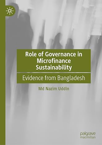 role of governance in microfinance sustainability evidence from bangladesh 2024th edition md nazim uddin