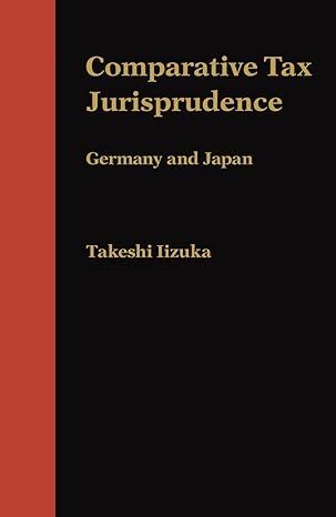 comparative tax jurisprudence germany and japan 1st edition takeshi iizuka 0814737552, 978-0814737552