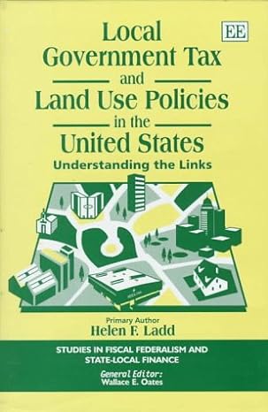 local government tax and land use policies in the united states understanding the links 1st edition helen f