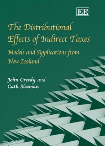 the distributional effects of indirect taxes models and applications from new zealand 1st edition john creedy