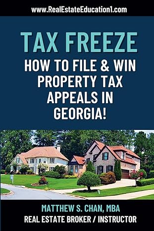 tax freeze how to file and win property tax appeals in georgia 1st edition matthew s chan 1933723092,